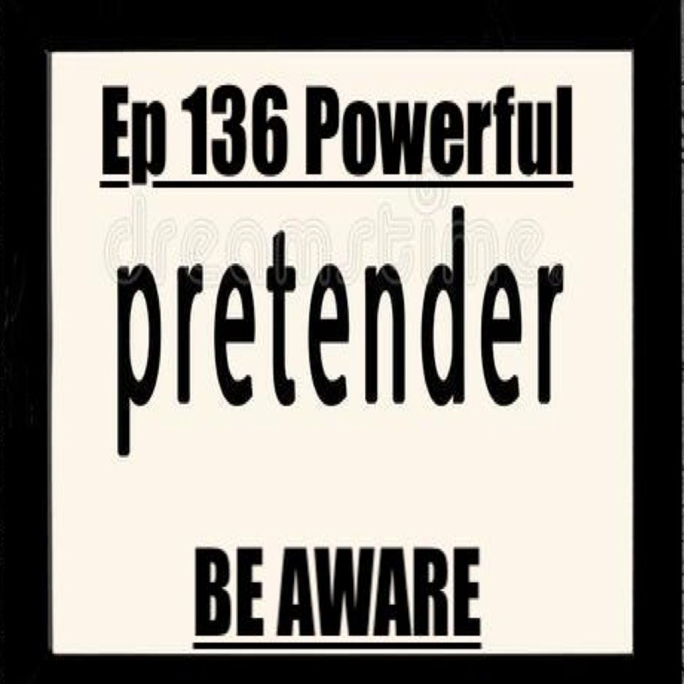 136. Powerful Pretenders