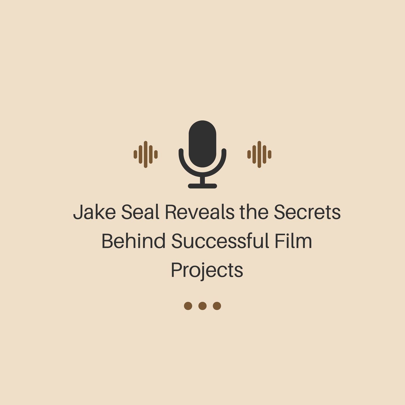 Jake Seal Reveals the Secrets Behind Successful Film Projects