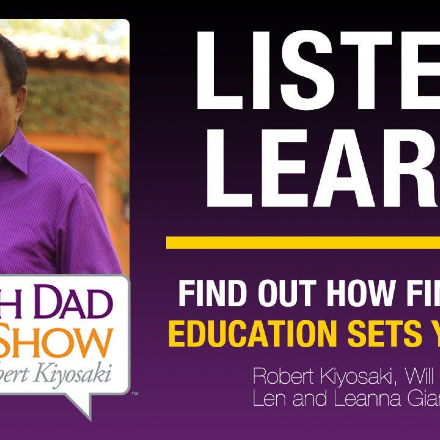 FIND OUT HOW FINANCIAL EDUCATION SETS YOU FREE- Robert Kiyosaki, Len and Leanna Giancola, Will Little