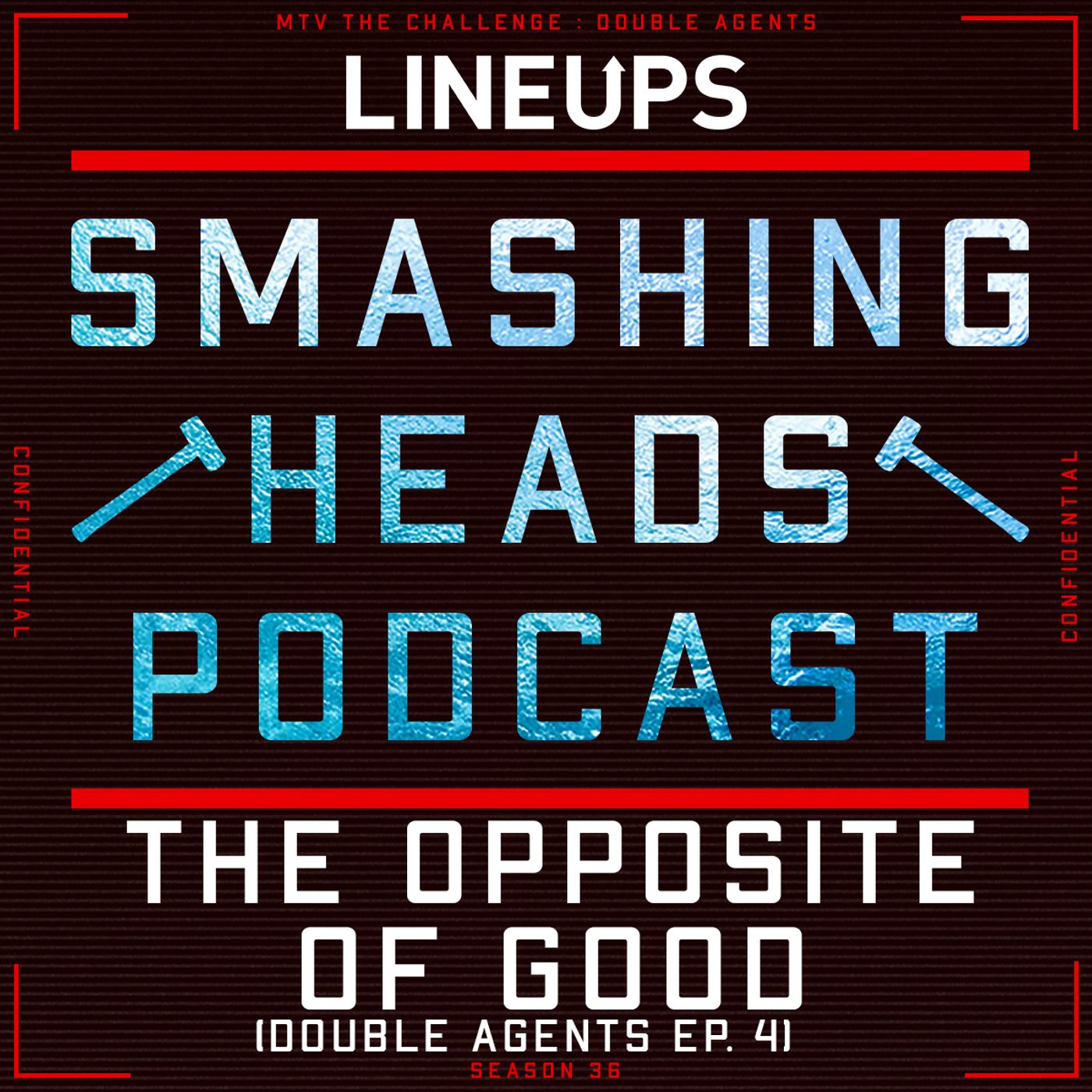 the-opposite-of-good-double-agents-ep-4-smashing-heads-podcast