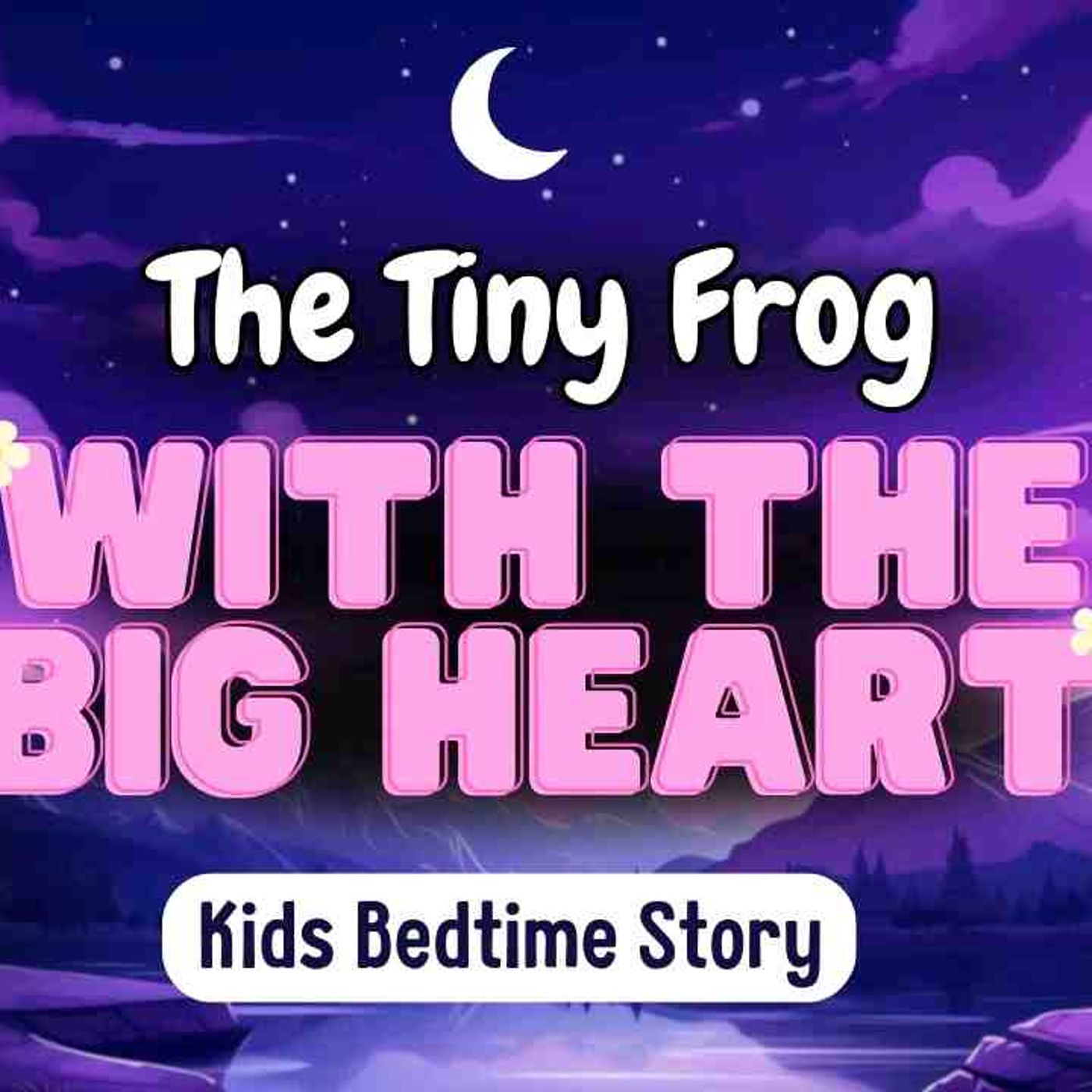 The Tiny Frog With The Big Heart  _ A Perfect Children_s Bedtime Story episode artwork