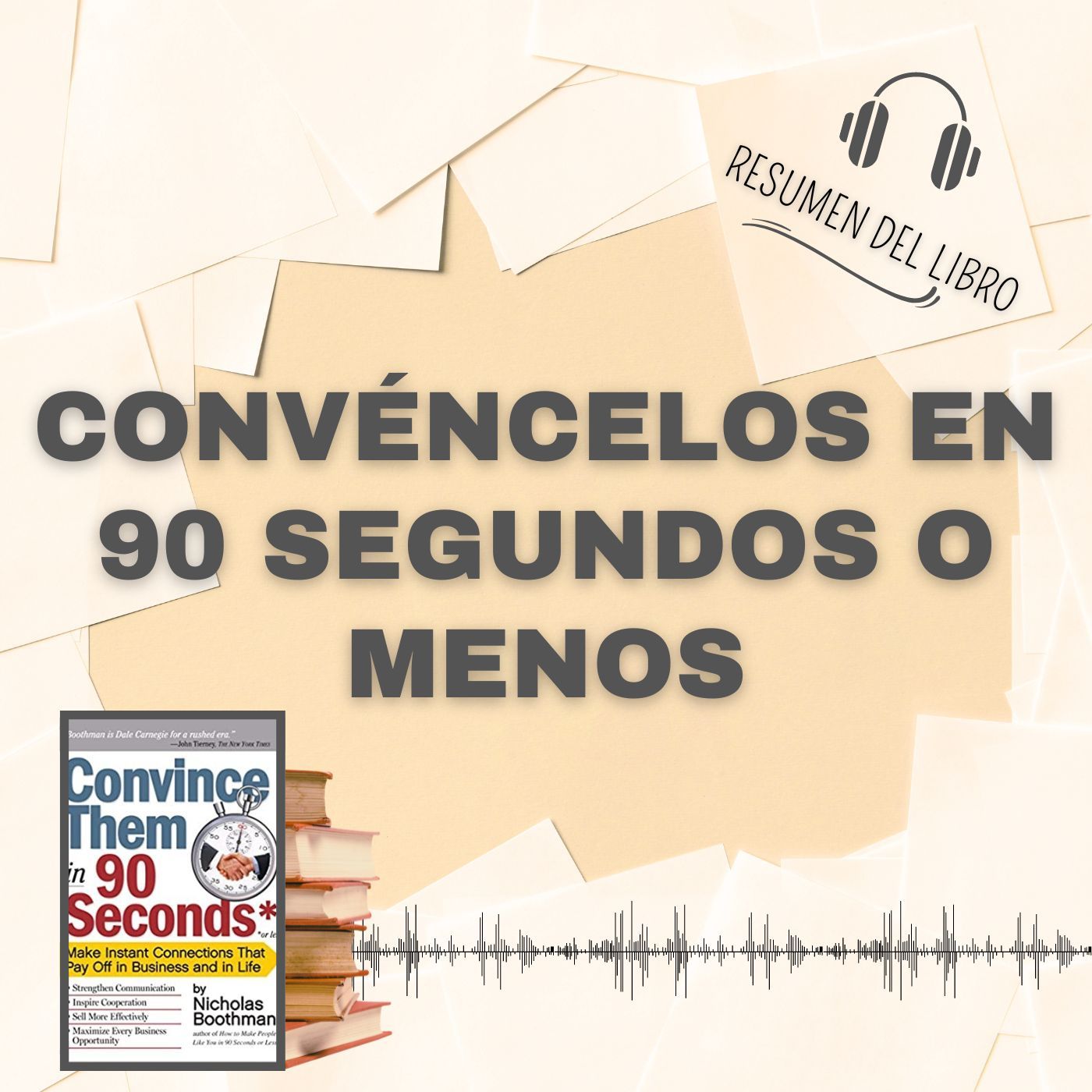 CONVÉNCELOS EN 90 SEGUNDOS O MENOS 📗 Resumen del Libro - Ideas Clave de NICHOLAS BOOTHMAN (Baja tu PDF📥)