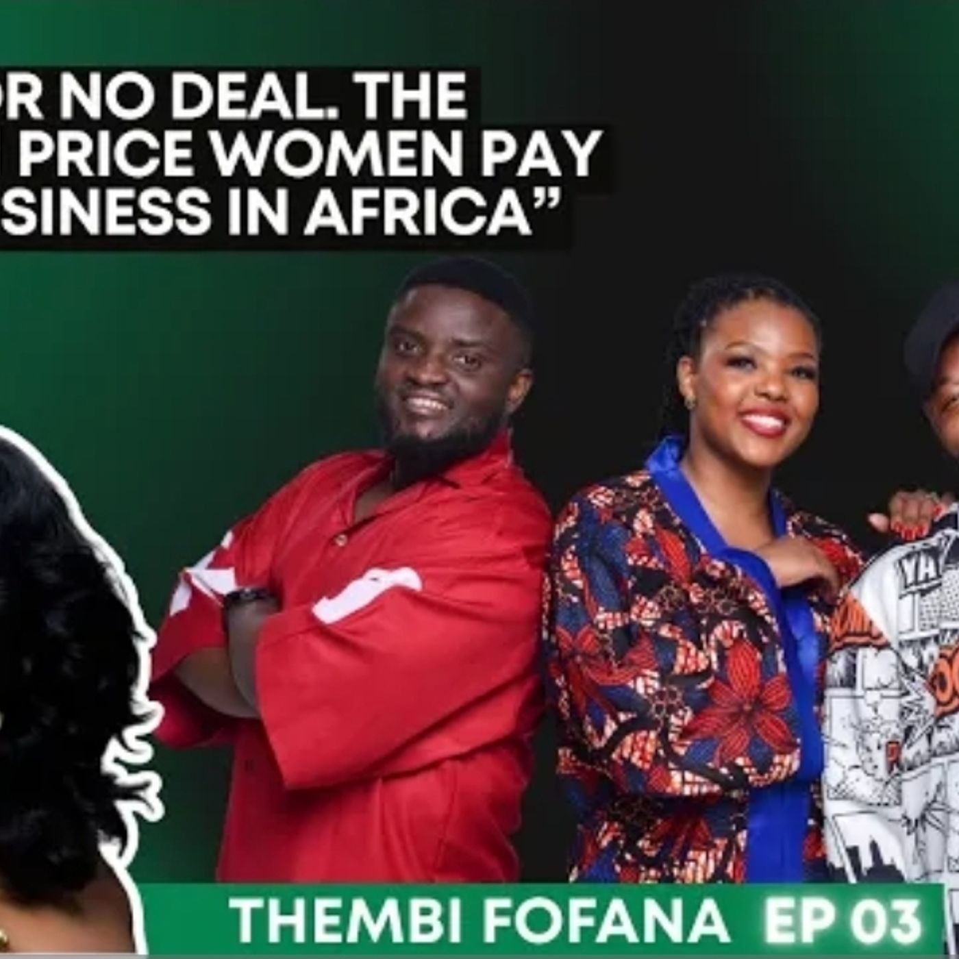 EP 3 _ Sex or No Deal _ The Unspoken Price Women Pay to Do Business in Africa episode artwork