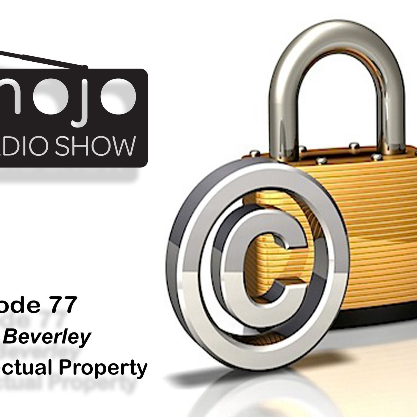 The Mojo Radio Show - Ep77- Protect and Lock Down your Intellectual Property - Alicia Beverley