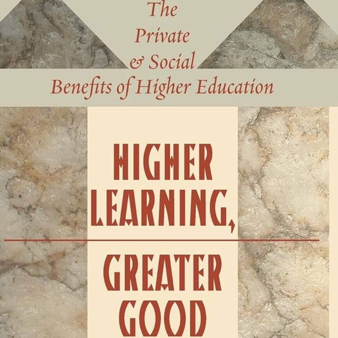 Higher Learning, Greater Good: The Private and Social Benefits of Higher Education