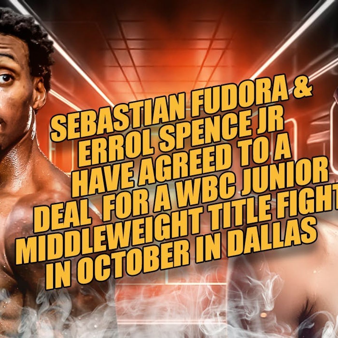 ☎️ Sebastian Fundora Vs. Errol Spence Jr.,🔥” Might Be Last Time You See Me🫡” episode artwork