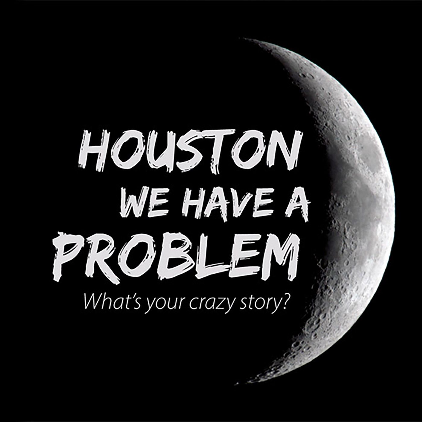 Houston We Have A Problem Ep. 163