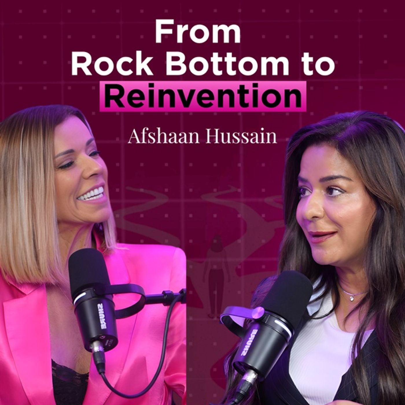 From Rock Bottom To Reinvention - AFSHAAN HUSSAIN
