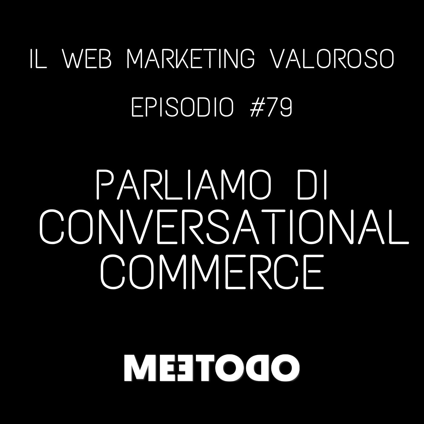 #79 - Aumentare le vendite attraverso il conversational commerce