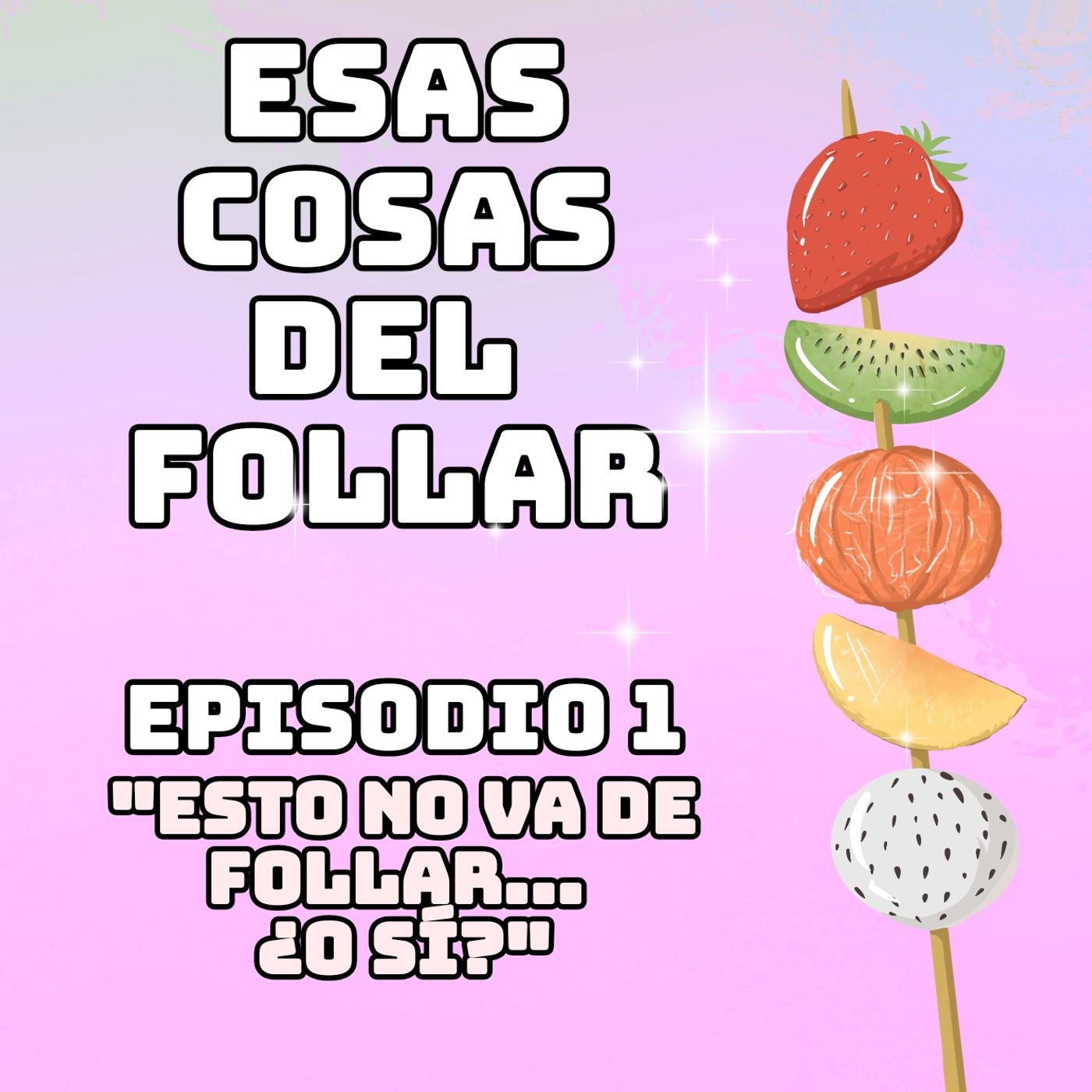 ESTO NO VA DE FOLLAR... ¿O SÍ? │ Esas cosas del follar 1x01