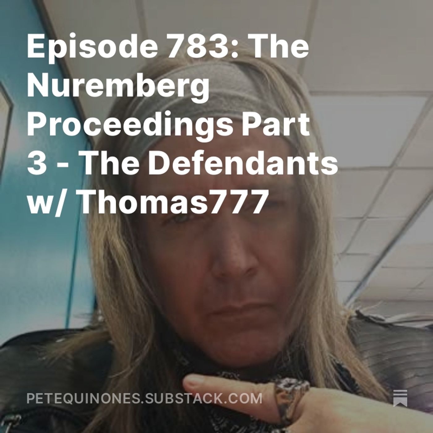 Episode 783: The WW2 Series Part 19 - The Nuremberg Proceedings Part 3 - The Defendants w/ Thomas777