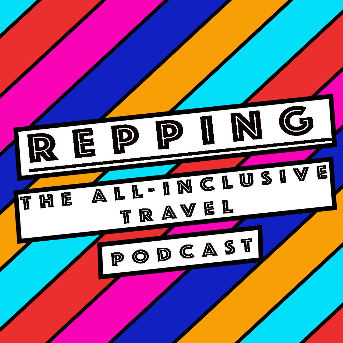 Repping: All-Inclusive Travel Podcast