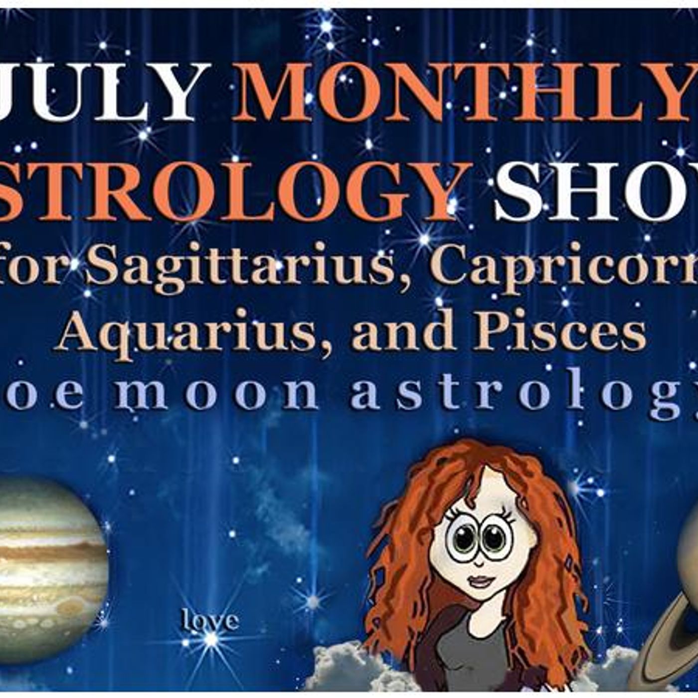 Zoe Moon Astrology JULY MONTHLY for Sagittarius, Capricorn, Aquarius, and Pisces episode artwork