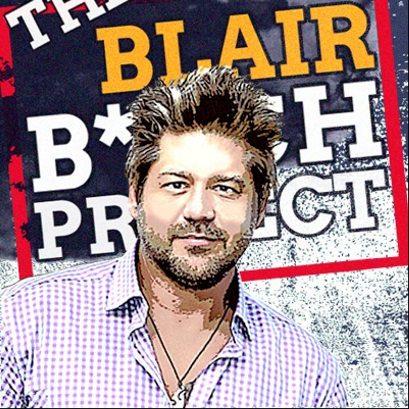 The Blair B*tch Project