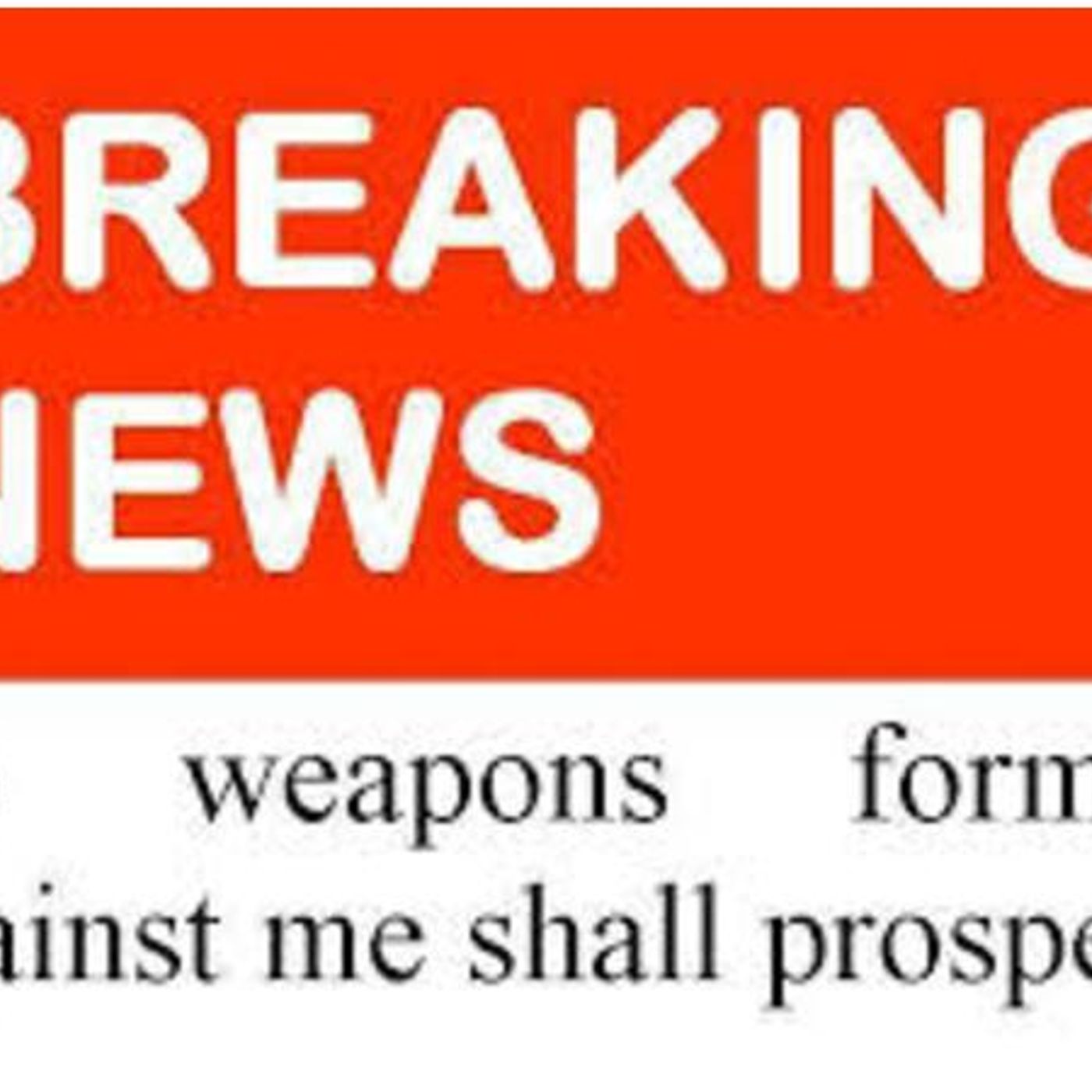 NO WEAPON FORMED AGAINST US SHALL PROSPER W/BRO EDDIE  (515) 605-9343 episode artwork