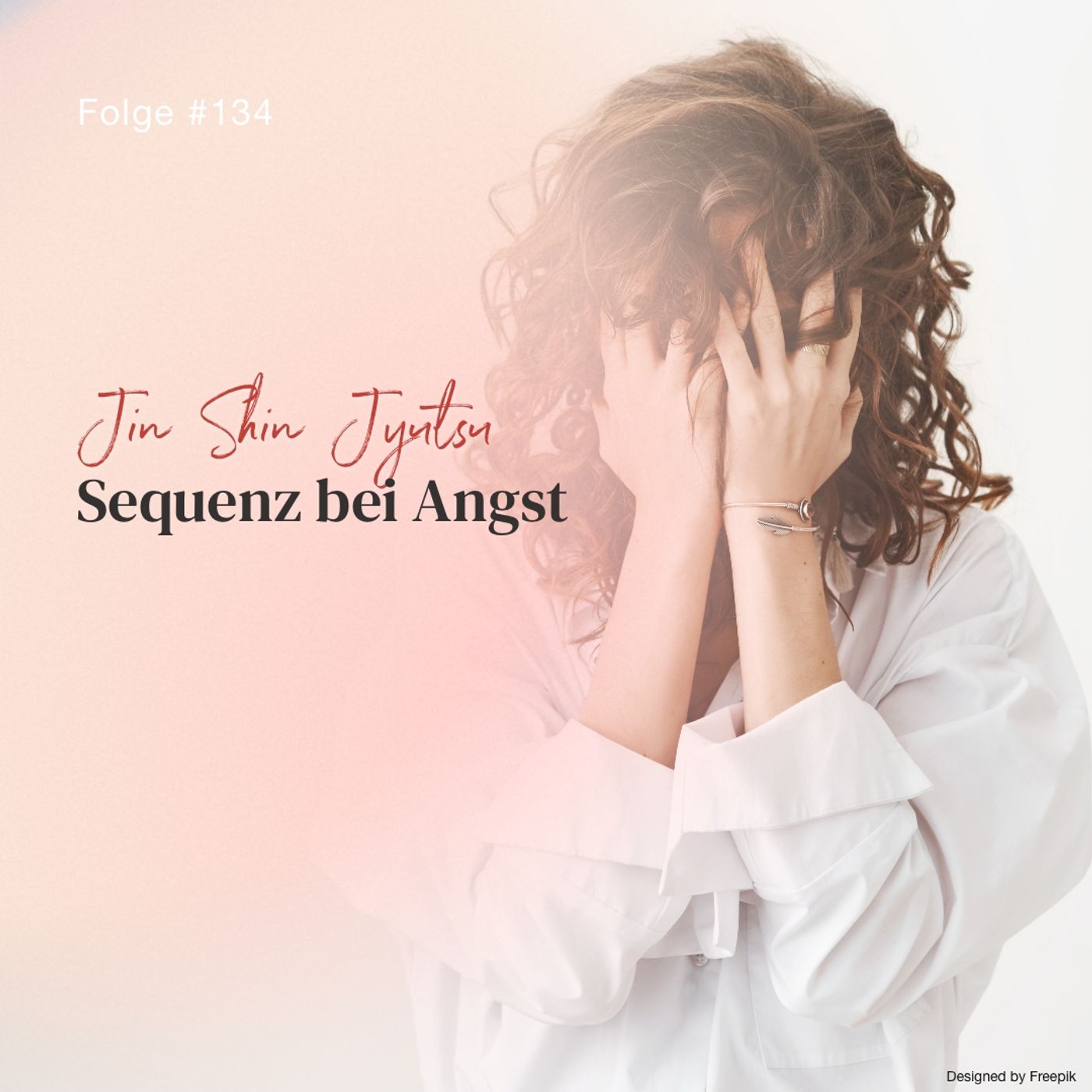 Jin Shin Jyutsu Sequenz bei Angst | ca. 22 Min | Folge 134