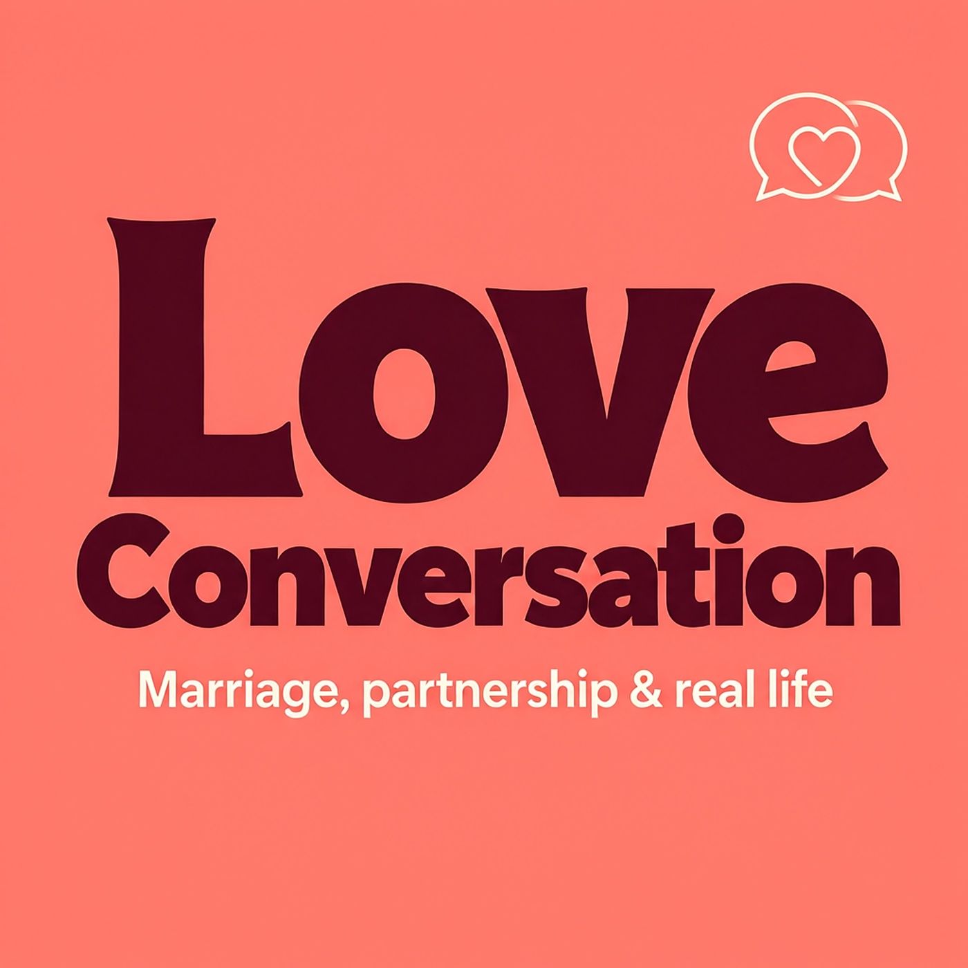 Love Conversation: Marriage, partnership & real life podcast artwork