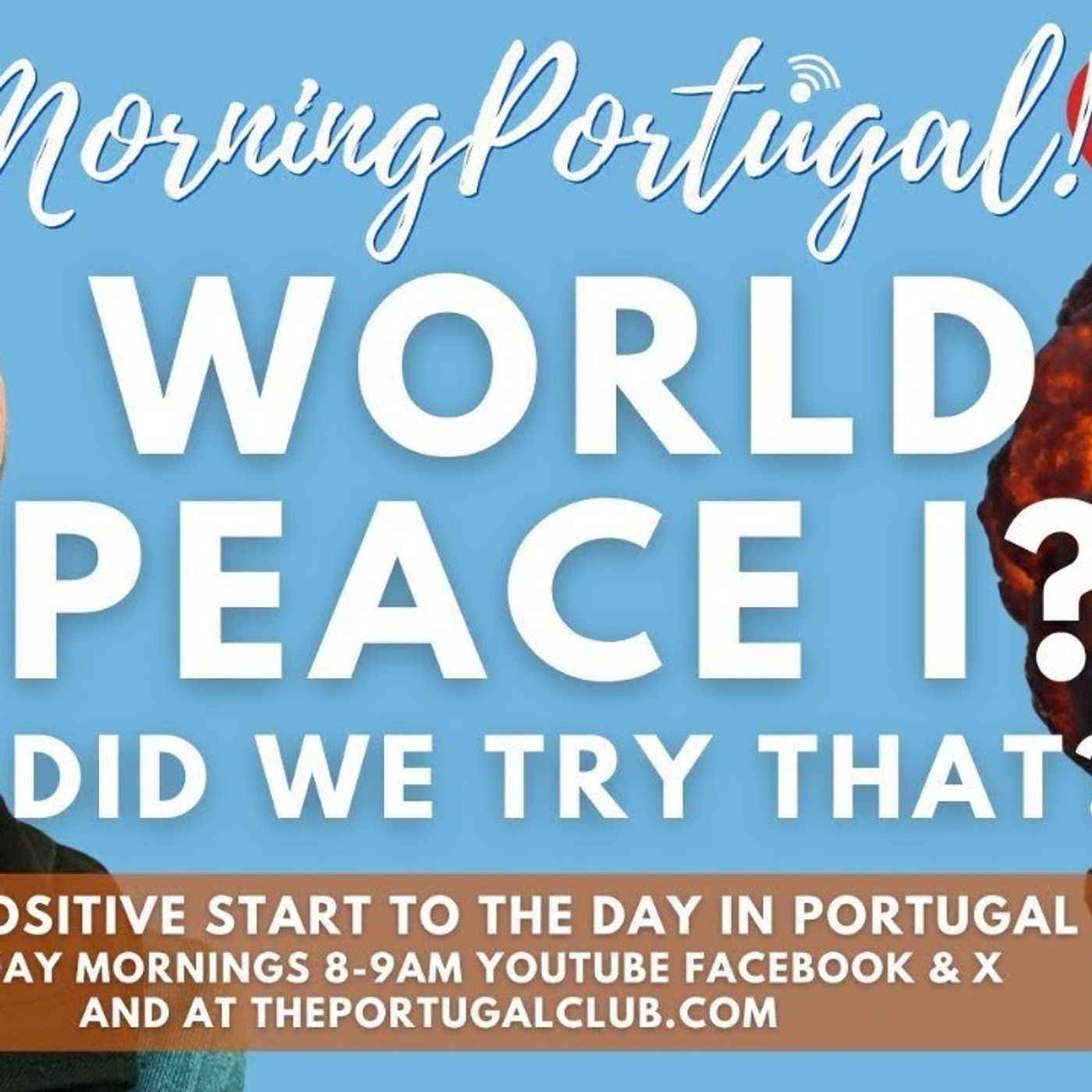 World Peace I (Did we try that?) A new month & a new war on Good Morning Portugal!