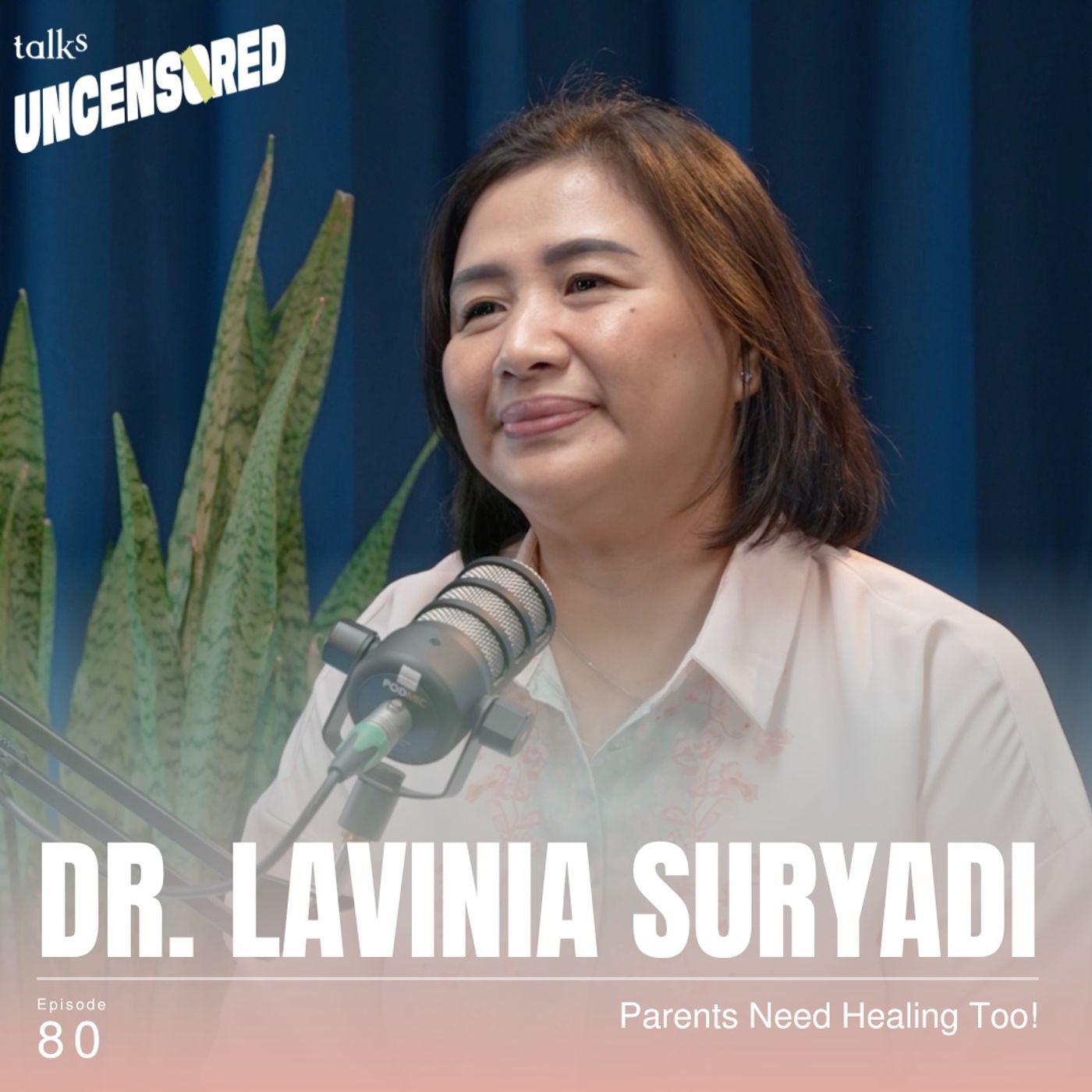 Parents Need Healing Too! ft. dr. Lavinia Suryadi - Uncensored with Andini Effendi ep.80