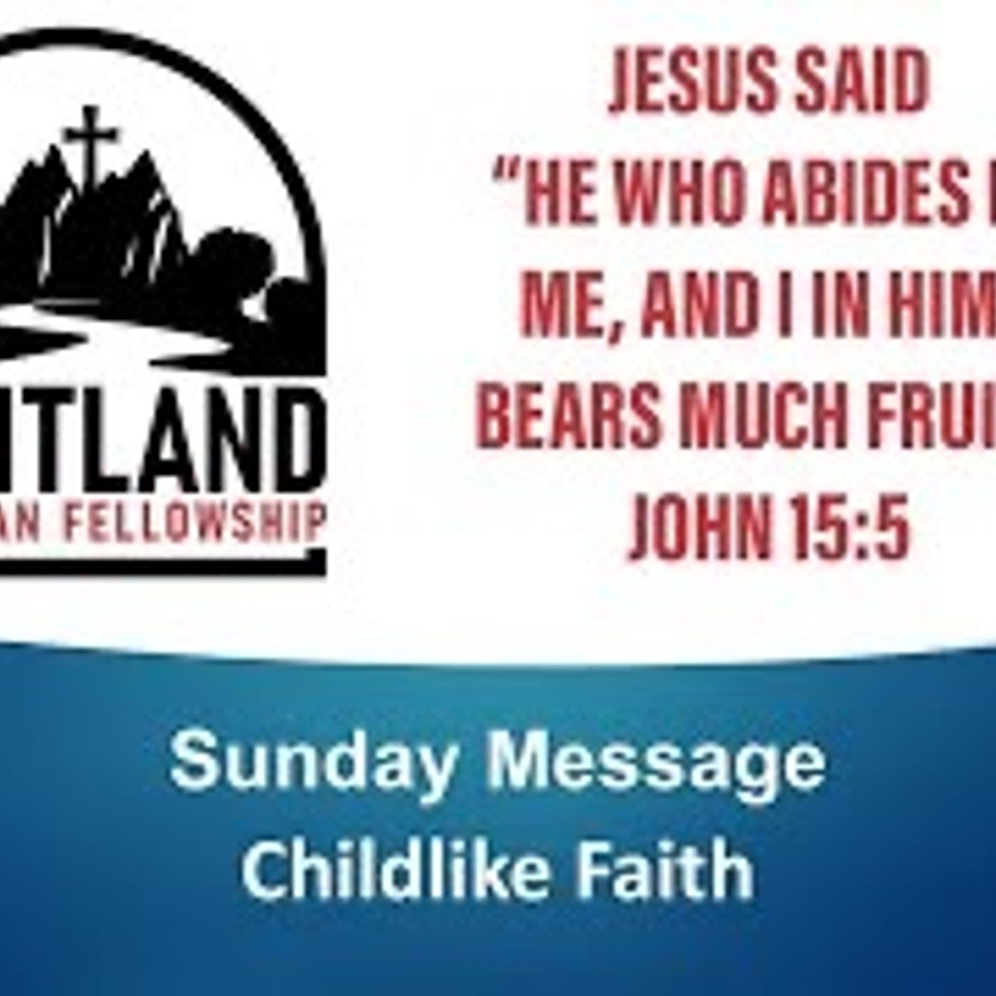 Childlike Faith - Fruitland Christian Fellowship - Deacon Chistopher Curley Childlike Faith - Fruitland Christian Fellowship - Deacon Chistopher Curley