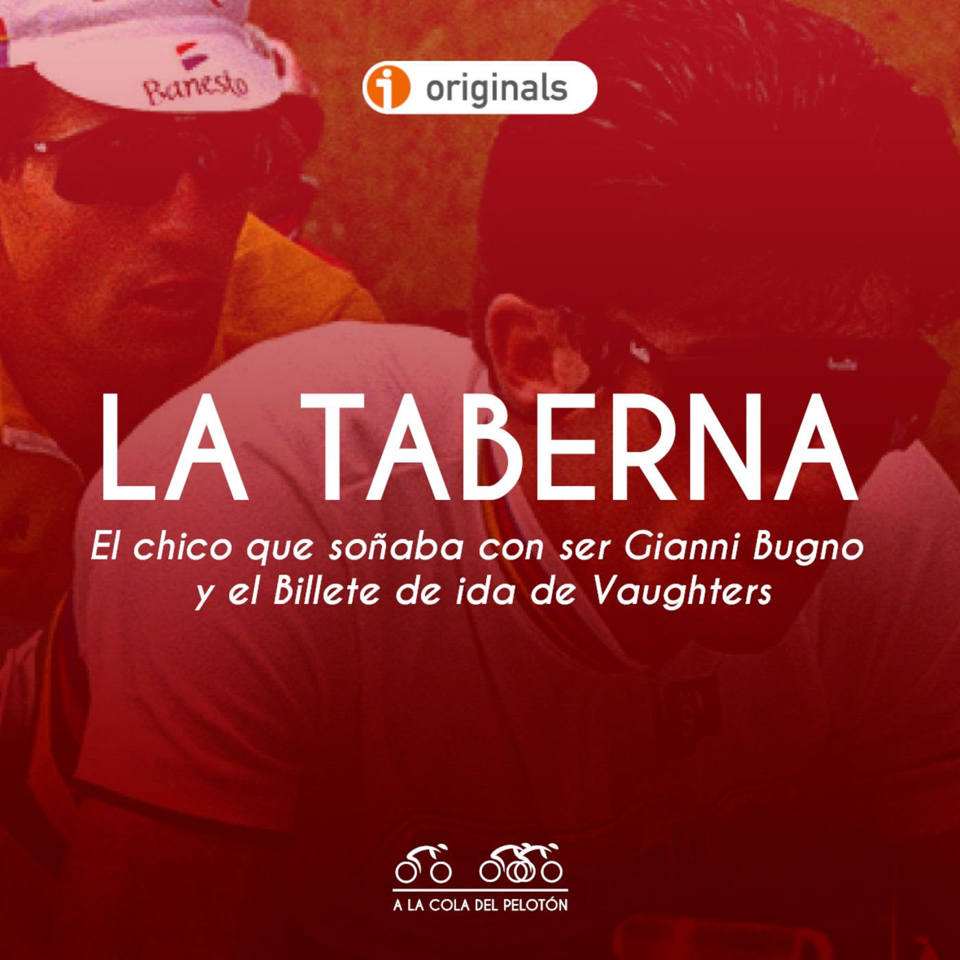 #27 La Taberna ACDP: El chico que soñaba con ser Gianni Bugno y el Billete de ida de Vaughters episode artwork