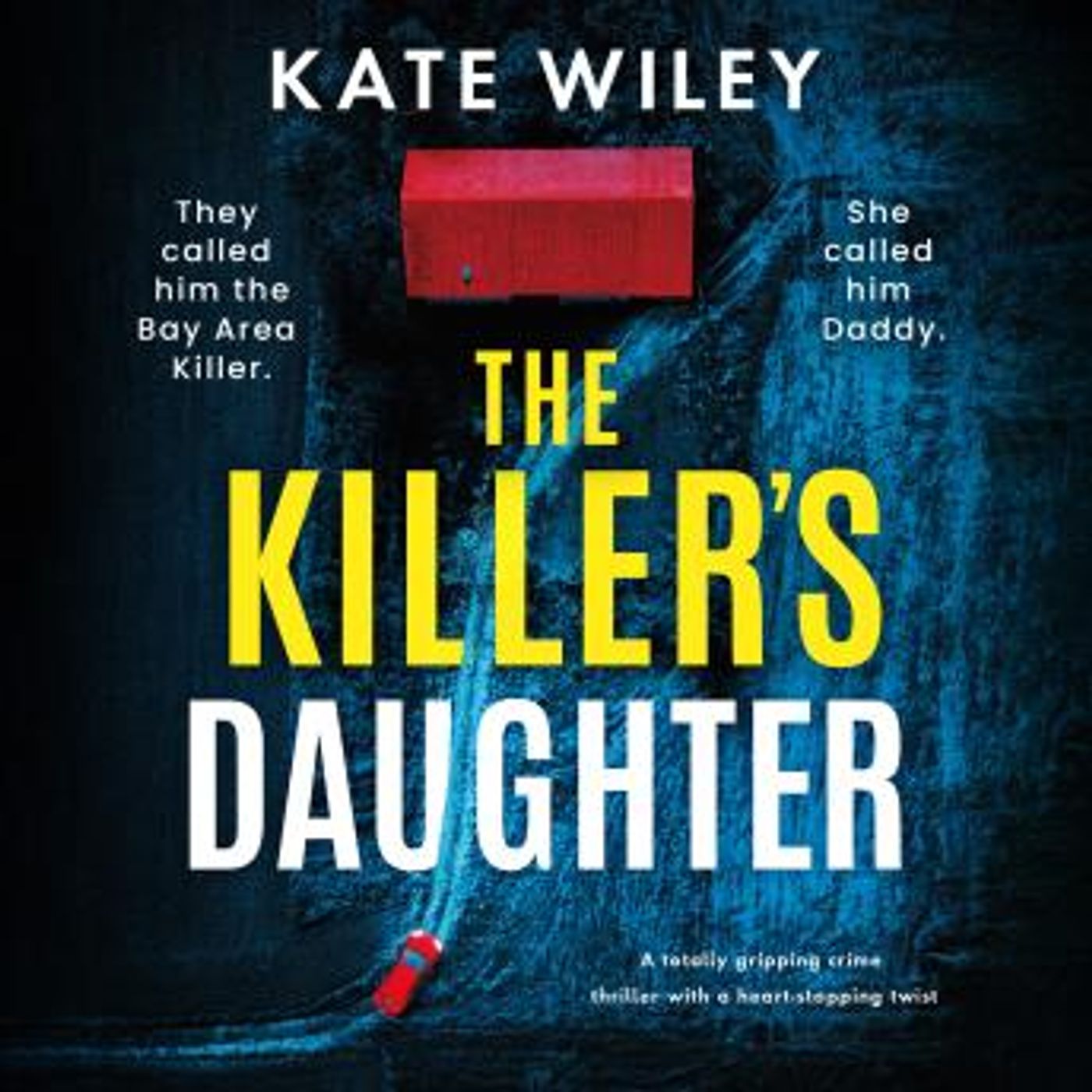 The Killer's Daughter: A totally gripping crime thriller with a heart-stopping twist by Kate Wiley episode artwork