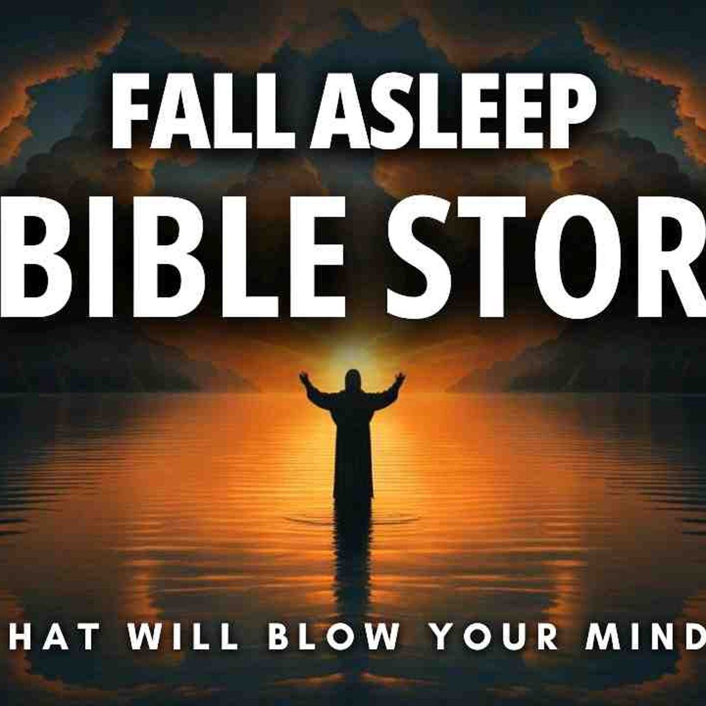 Fall Asleep to 23 Bible Stories with Deeper Meanings (that will blow your mind)(MP3_50K) episode artwork