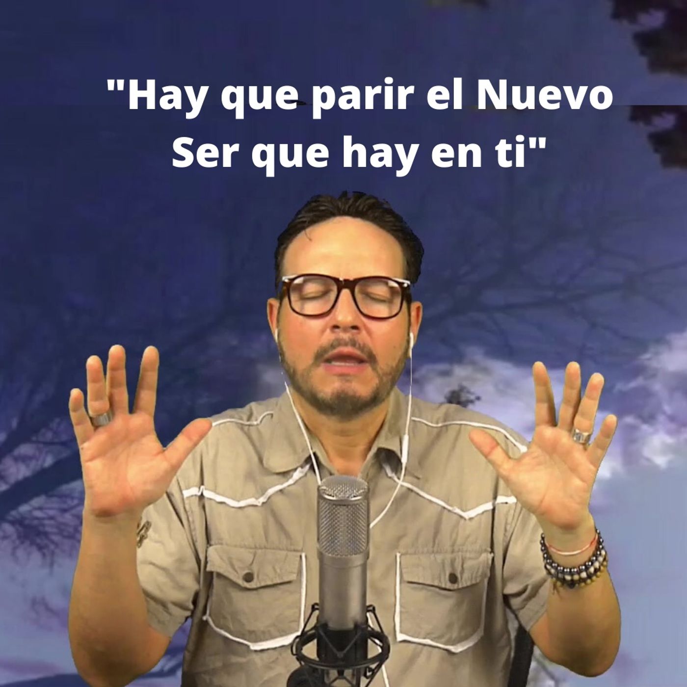 #264 Hay que parir el Nuevo Ser que hay en ti (Podcast)