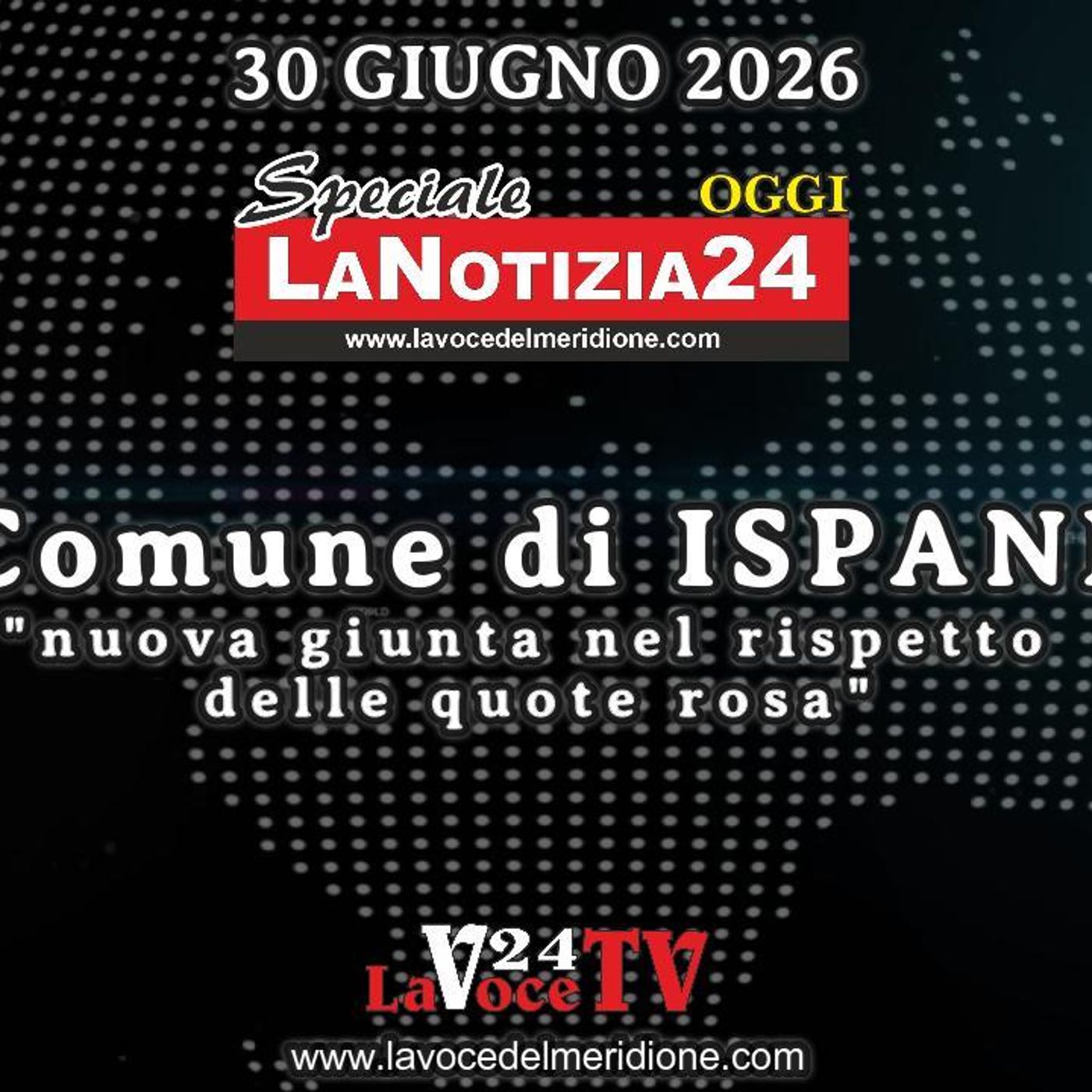 Speciale LaNotizia24OGGI del 30 giugno 2026 - Comune di Ispani - Nuova giunta nel rispetto della quote rosa episode artwork