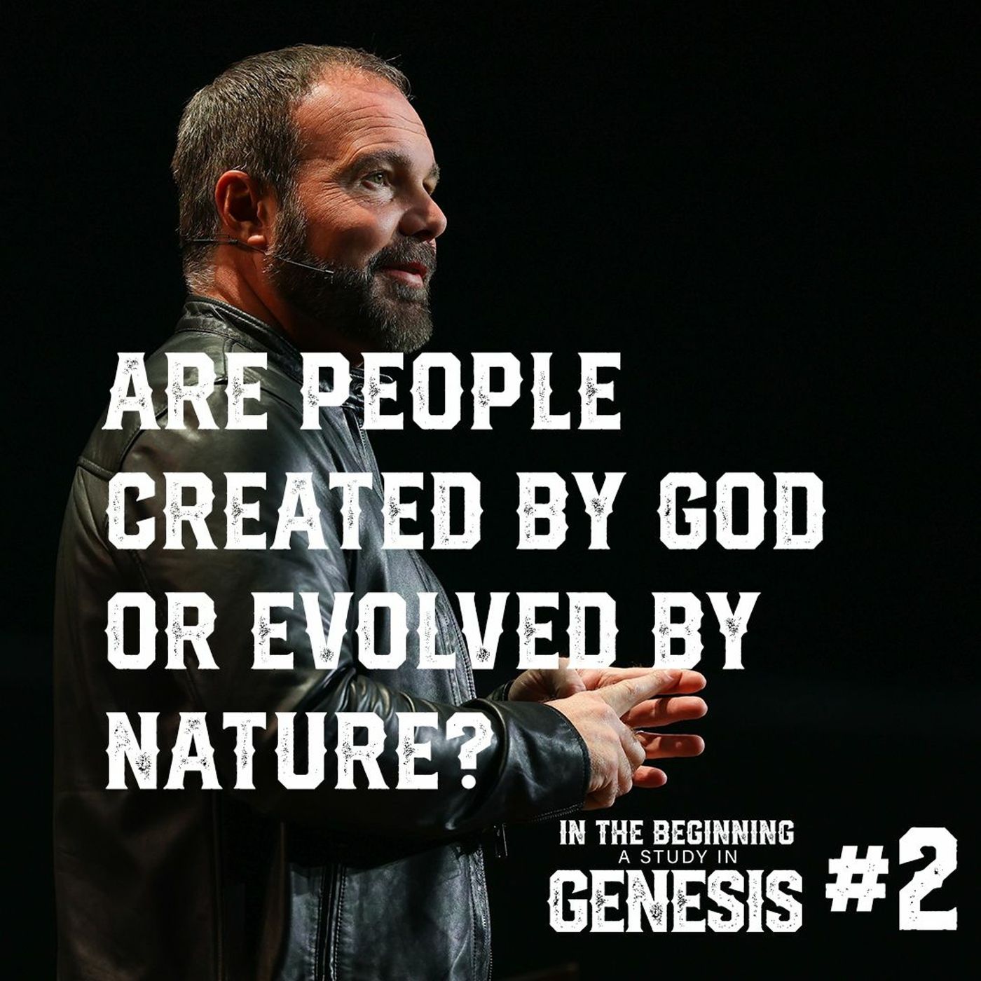 Genesis #2 - Are People Created by God or Evolved by Nature?