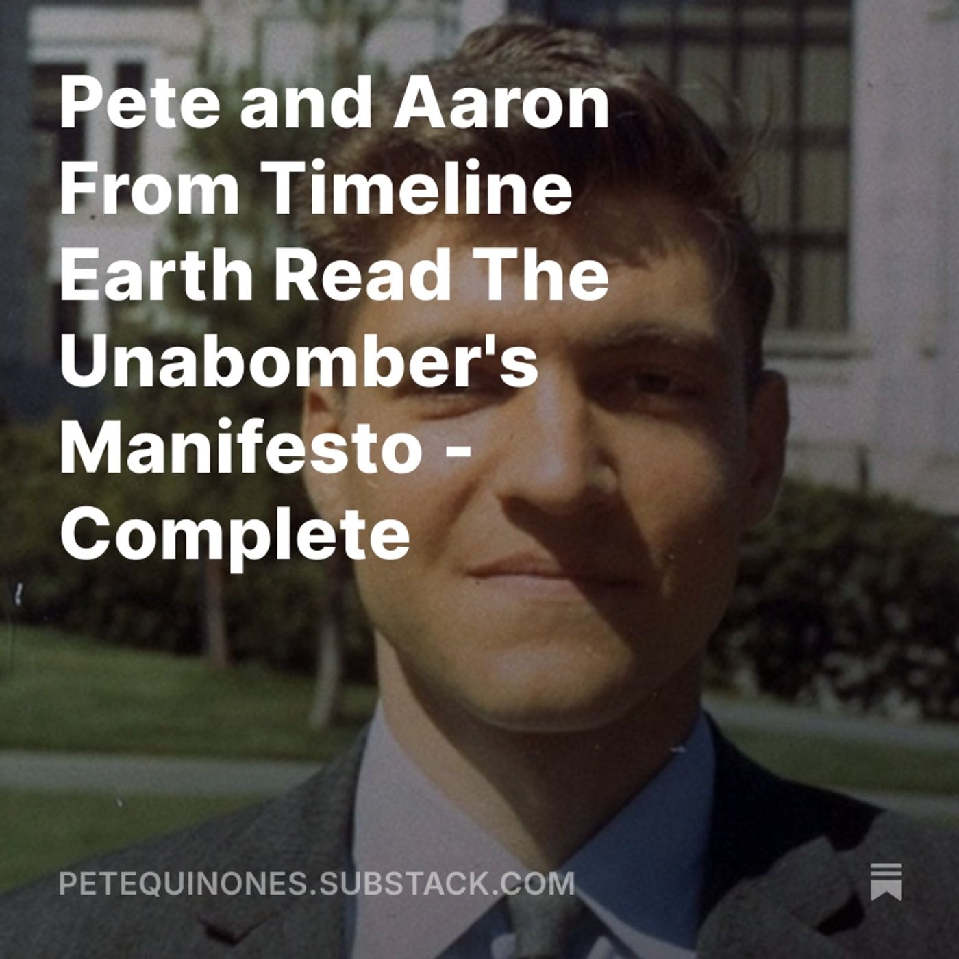 Pete and Aaron From Timeline Earth Read The Unabomber's Manifesto - Complete