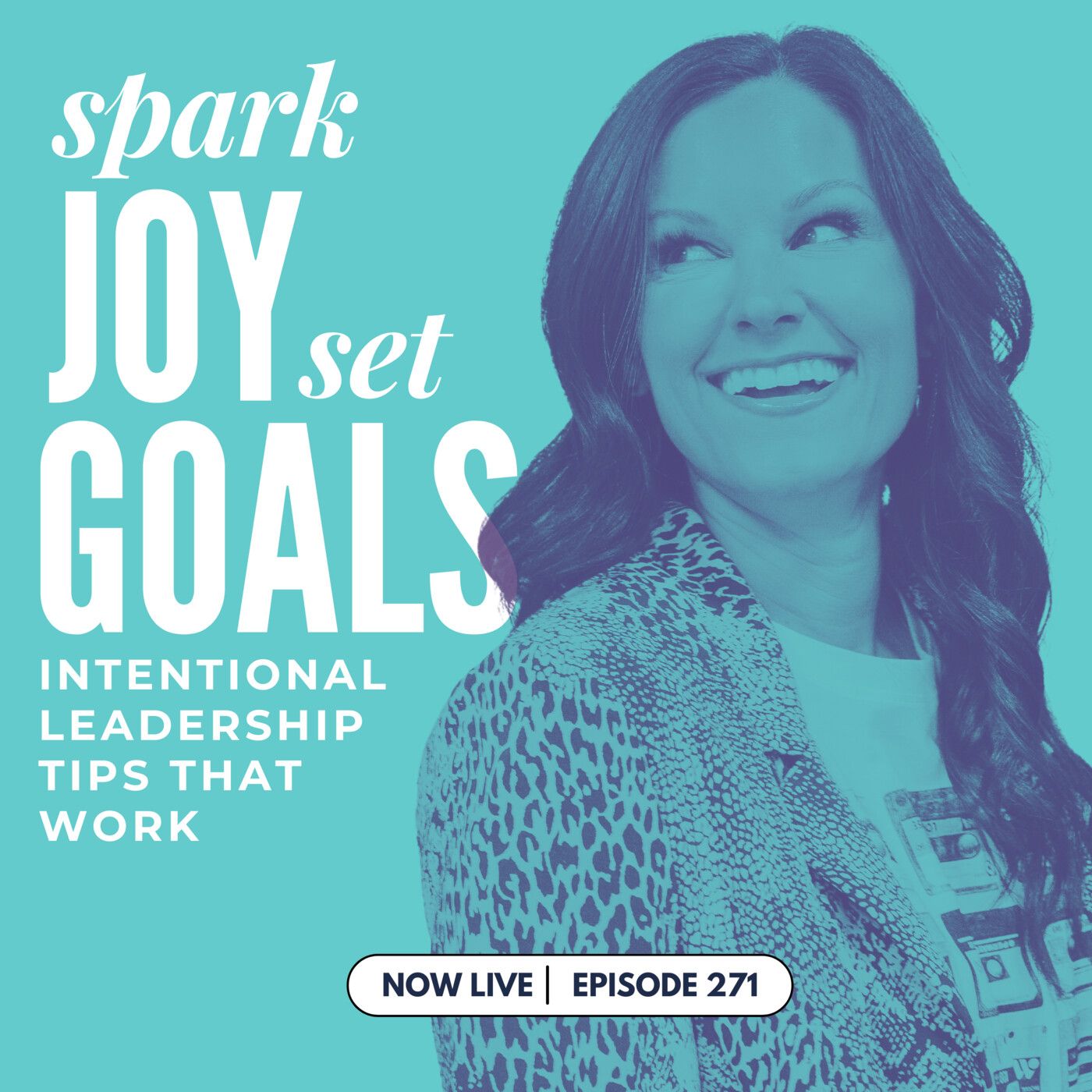 271: Spark Joy, Set Goals: Intentional Leadership Tips that Work