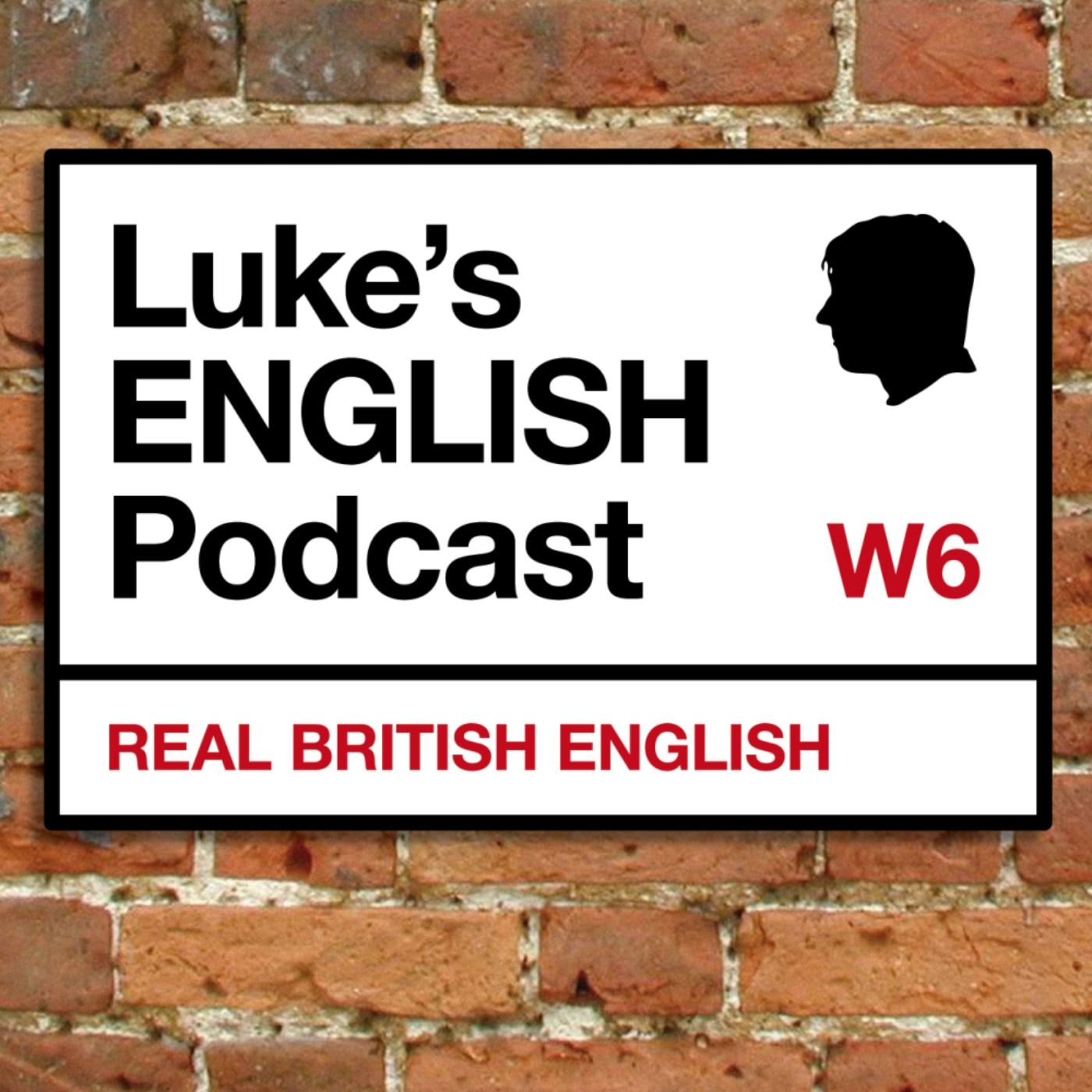 Luke\'s ENGLISH Podcast - Learn British English with Luke Thompson