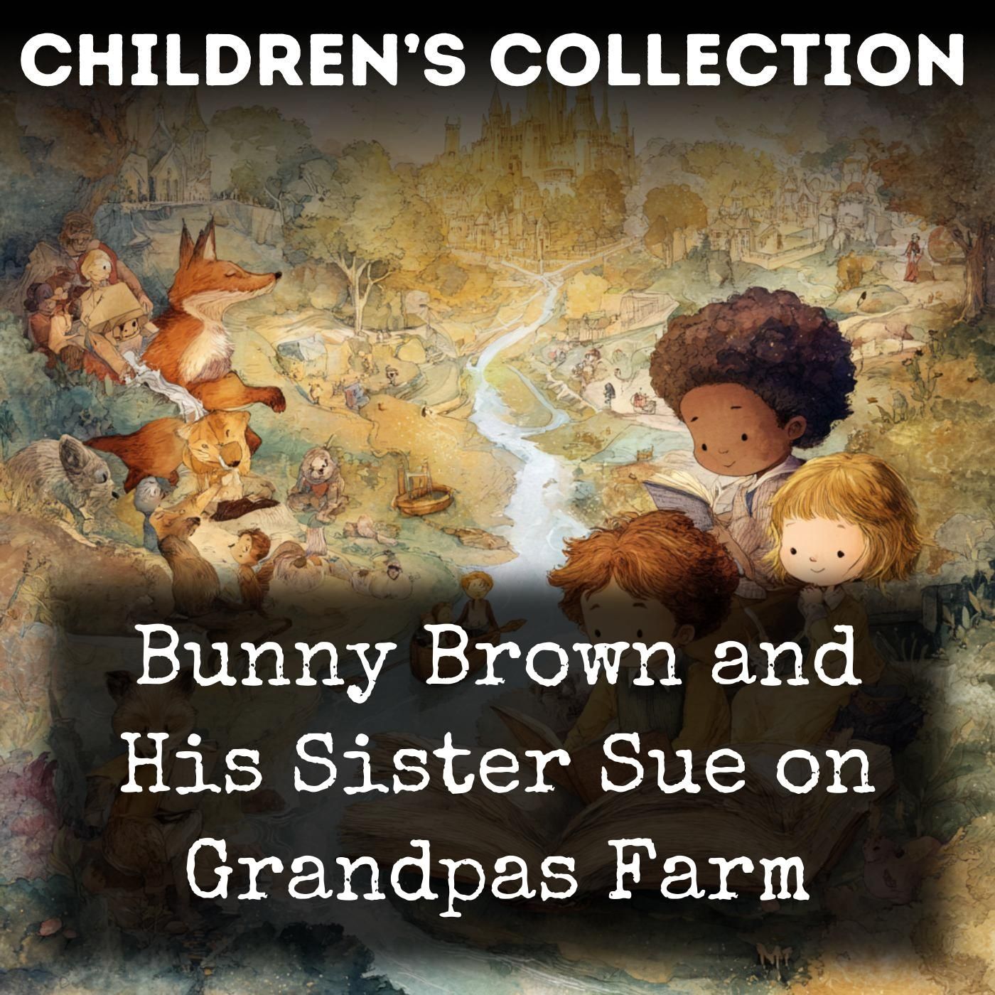 Bunny Brown and His Sister Sue on Grandpas Farm