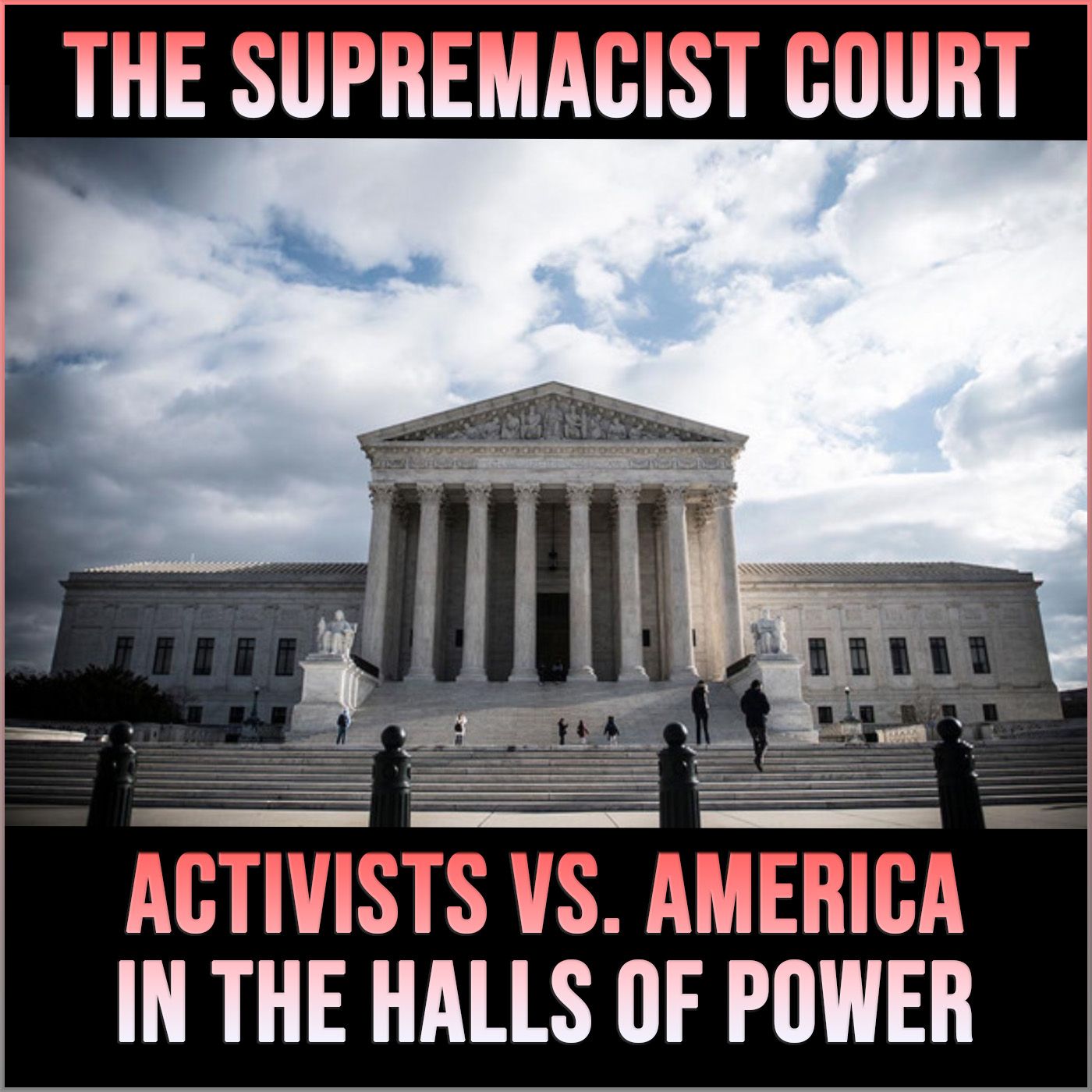 The Supremacist Court: Activists VS. America in the Halls of Power - podcast episode cover