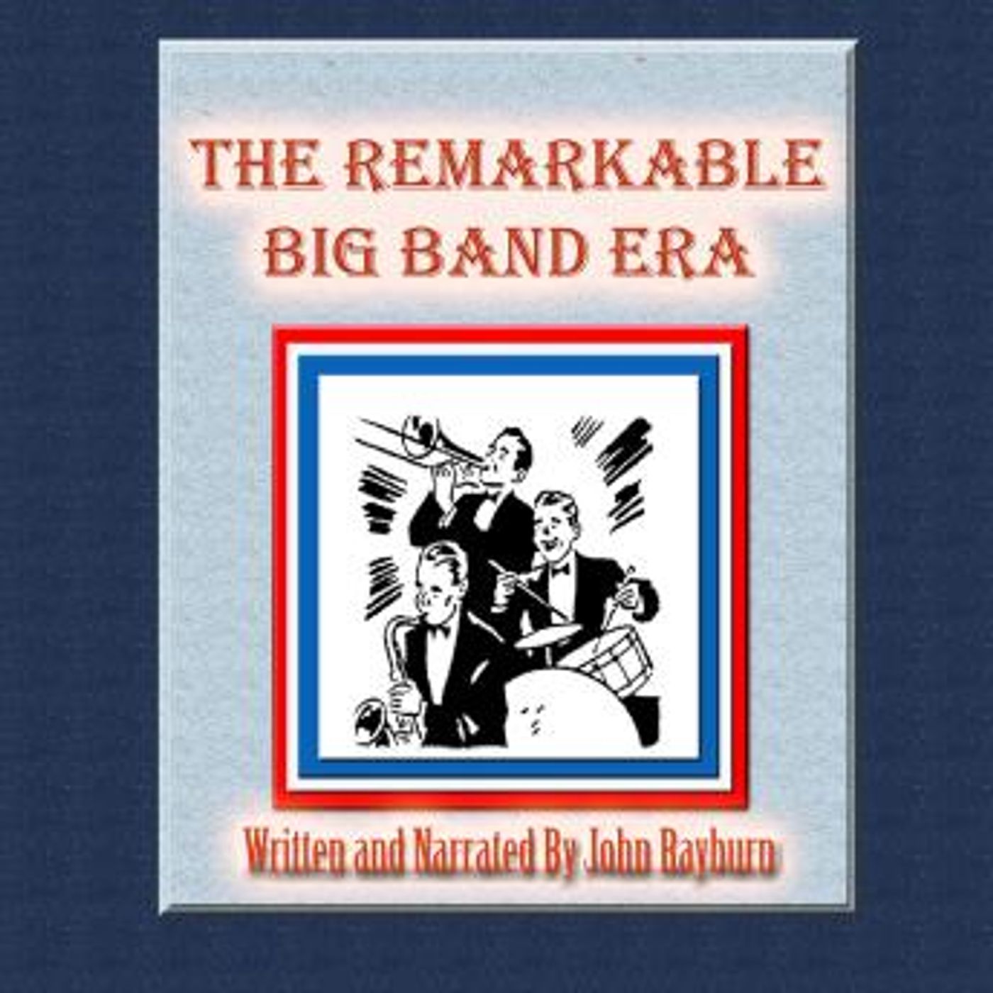 The Remarkable Big Band Era: Just What Is Nostalgia? by John Rayburn episode artwork