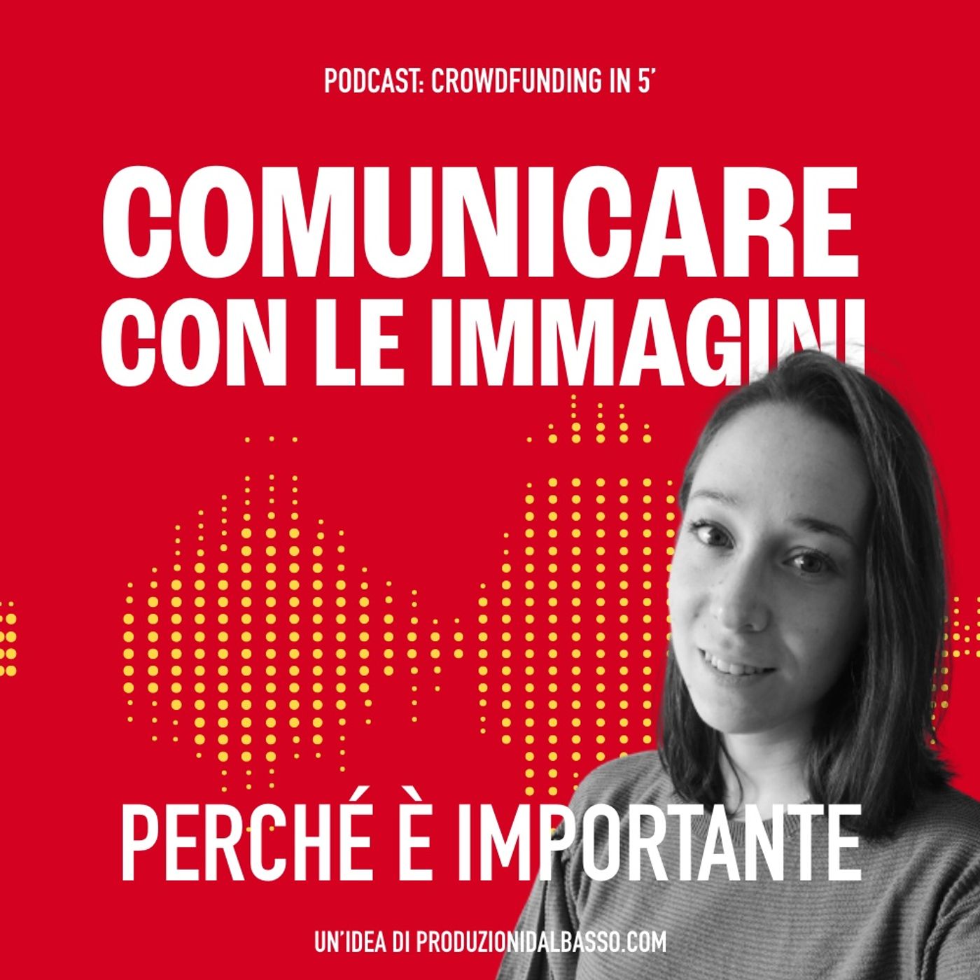 Crowdfunding - Comunicare con immagini e video Crowdfunding - Comunicare con immagini e video