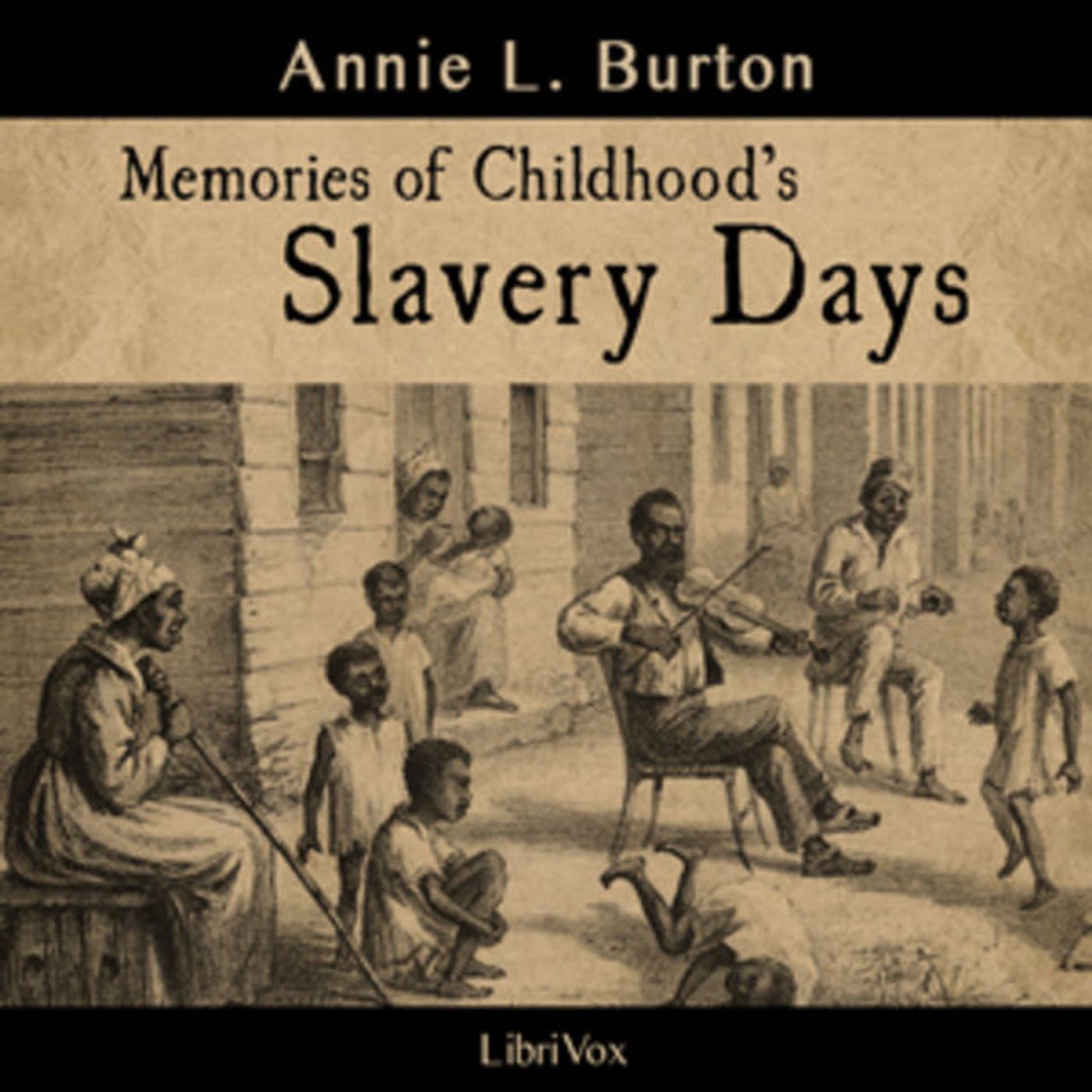 08 – Memories of Childhoods Slavery Days by Annie L. Burton