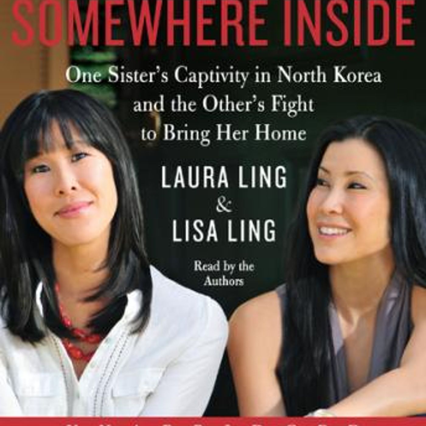 Somewhere Inside: One Sister’s Captivity in North Korea and the Other’s Fight to Bring Her Home by Laura Ling, Lisa Ling episode artwork