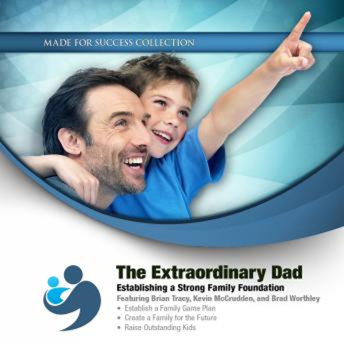 The Extraordinary Dad: Establishing a Strong Family Foundation by Made for Success episode artwork