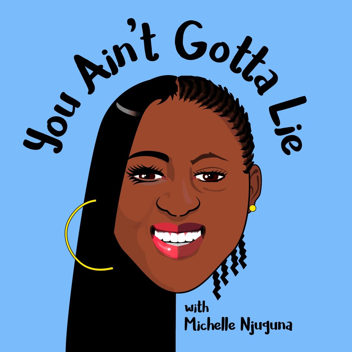 You Ain’t Gotta Lie Podcast