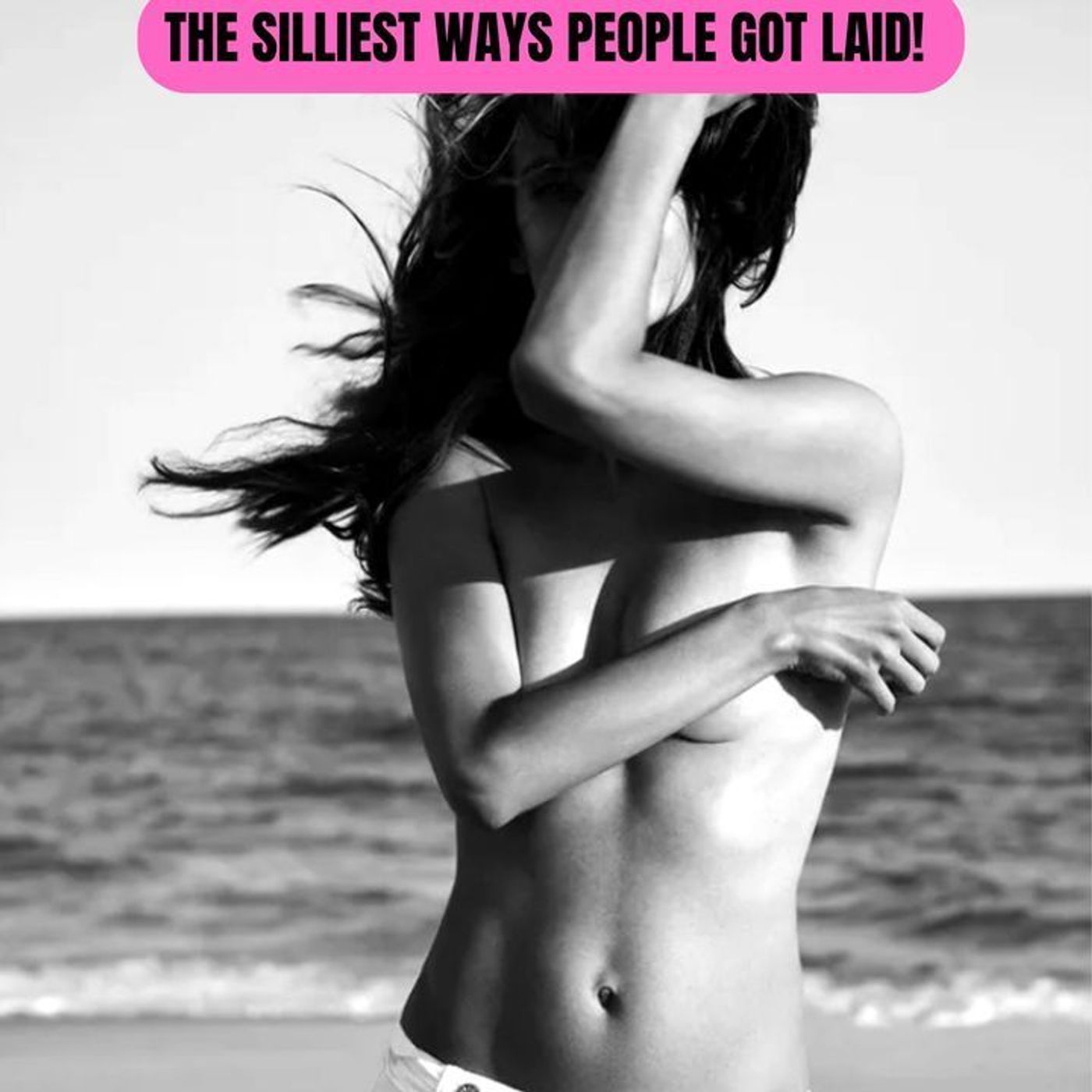 The Silliest Ways People Got Laid! episode artwork
