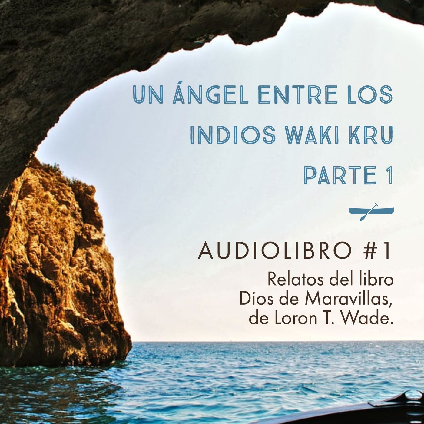 1 - Un Ángel entre los indios Waki Kru - Parte 1 - Dios de Maravillas
