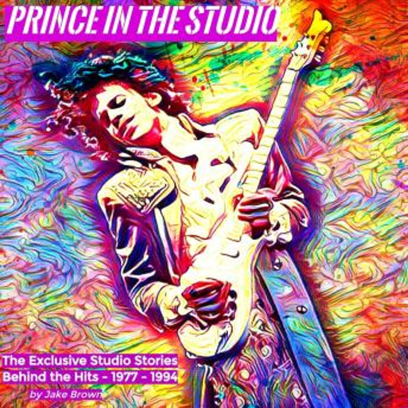 Prince in the Studio: The Exclusive Studio Stories behind the Hits: 1977–1994 by Jake Brown episode artwork