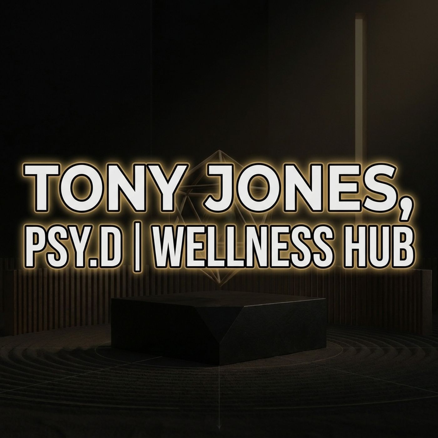 Tony Jones, Psy.D｜Wellness Hub podcast cover art