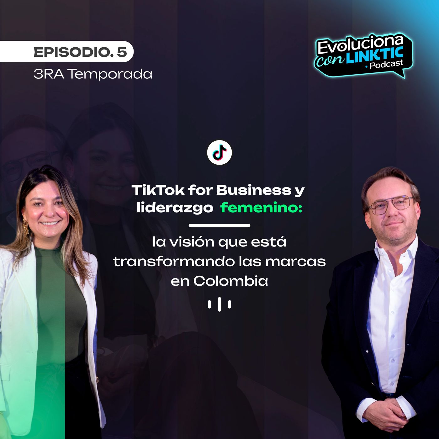 T3: EP.5 TikTok for Business y liderazgo femenino: la visión que está transformando las marcas en Colombia episode artwork