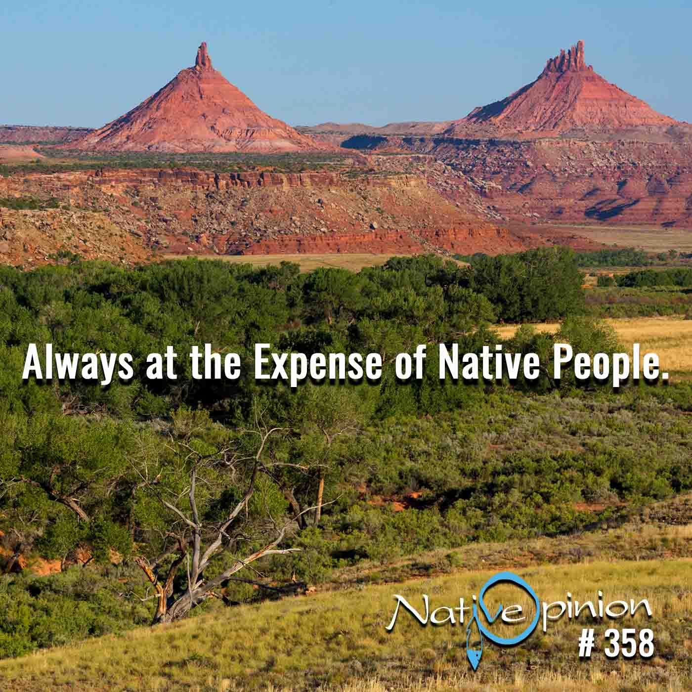 Episode 358 "Always At The Expense Of Native People" - podcast episode cover