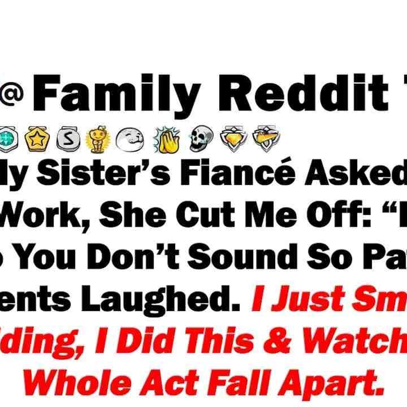 When My Sister_s Fiancé Asked What I Do for Work_ She Cut Me Off_ _Lie This Time So You Don_t So episode artwork
