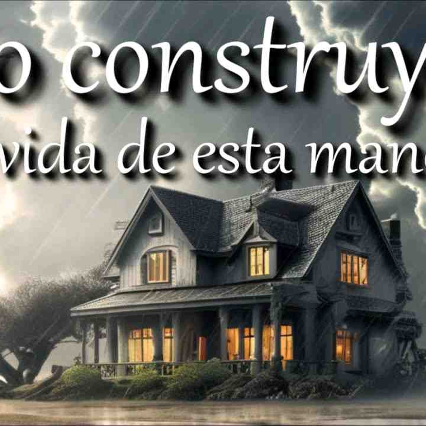 construye tu vida a prueba de tormentas con Jesus _ reflexion cristiana _ La Biblia(MP3_160K) episode artwork