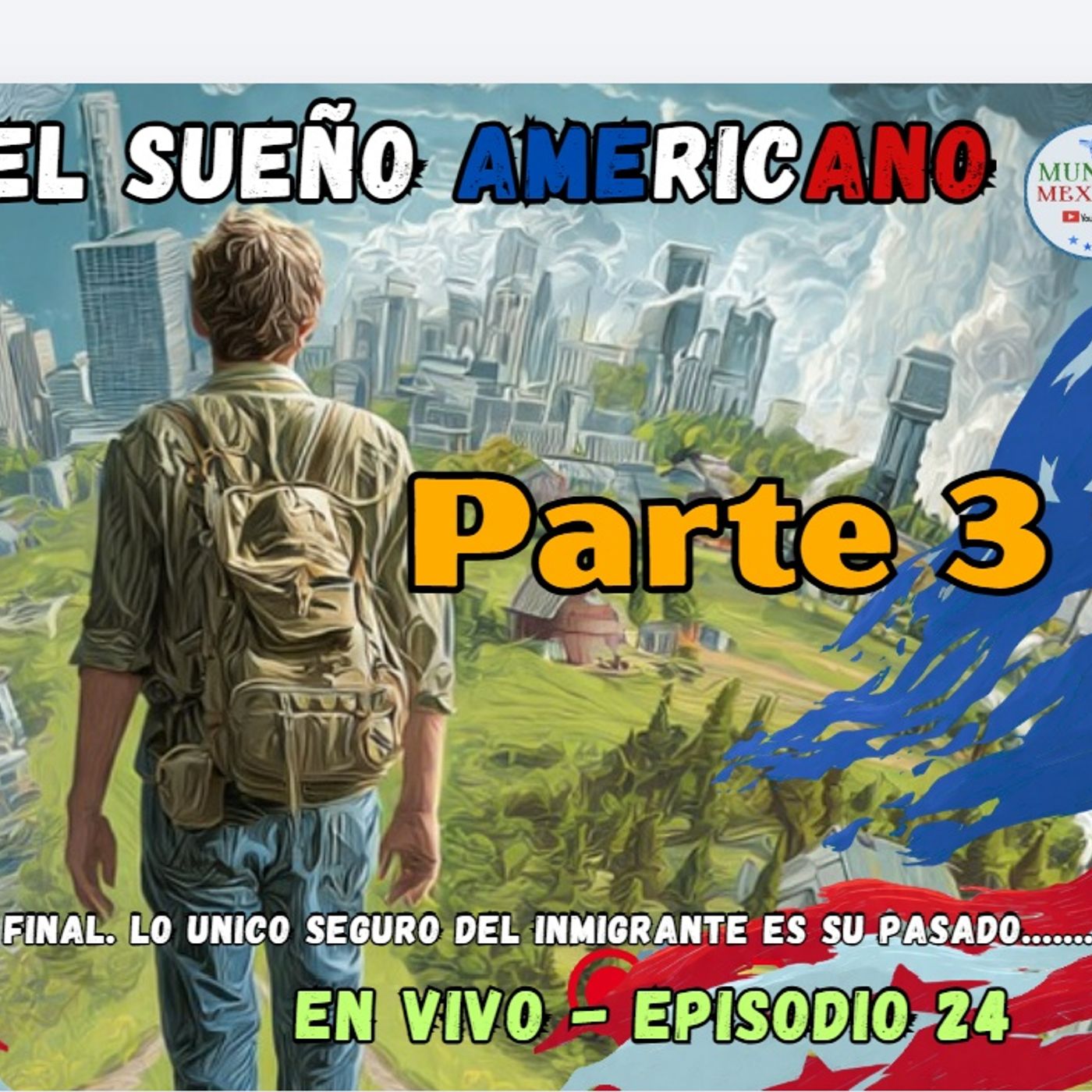 El sueño Americano parte 3 - En vivo Mundos Mexas E24 episode artwork